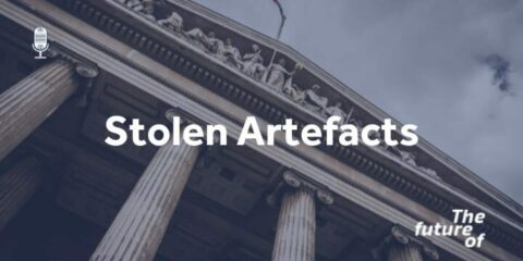 The Future Of: Stolen Artefacts